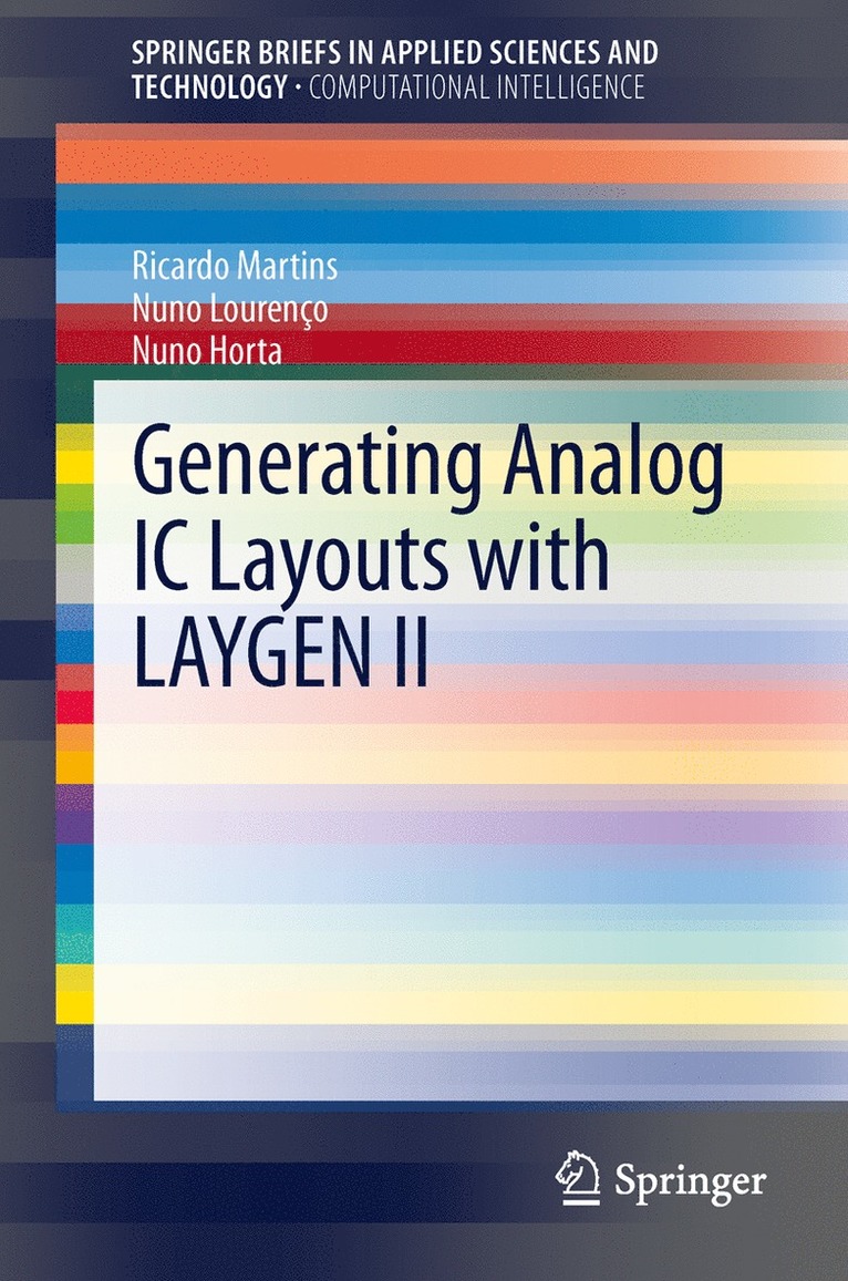 Ricardo M. F. Martins, Nuno C. C. Lourenço, Nuno C.G. Horta, Nuno C. G. Horta - Generating Analog IC Layouts with LAYGEN II, Häftad