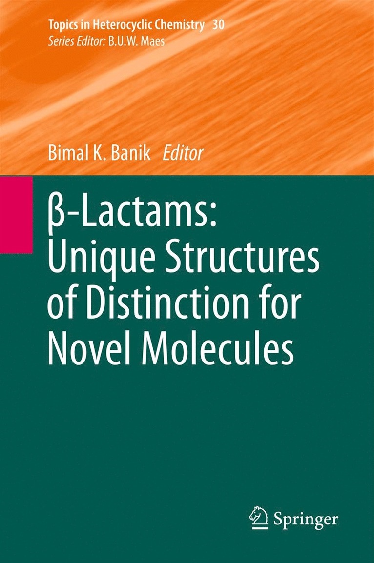 Bimal K. Banik - β-Lactams: Unique Structures of Distinction for Novel Molecules, Inbunden