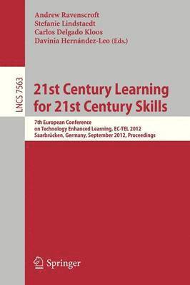 Andrew Ravenscroft, Stefanie Lindstaedt, Carlos Delgado Kloos, Davinia Hernández-Leo - 21st Century Learning for 21st Century Skills, Häftad