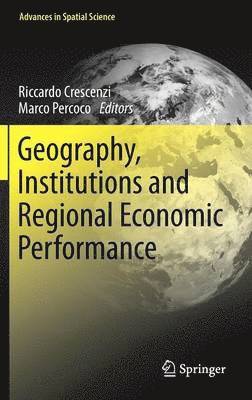 Geography, Institutions and Regional Economic Performance 1