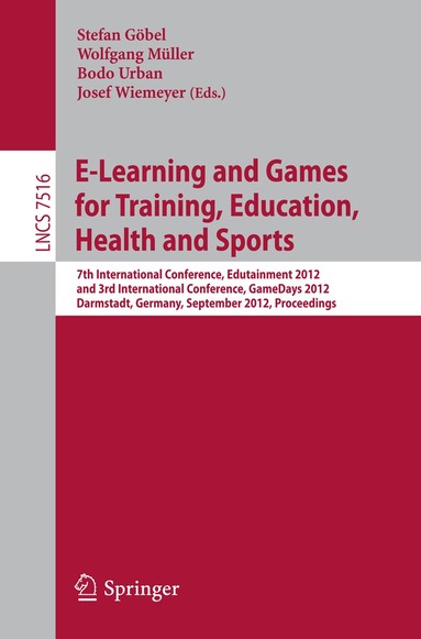 Stefan Göbel, Wolfgang Mueller, Bodo Urban, Josef Wiemeyer - E-Learning and Games for Training, Education, Health and Sports, Häftad