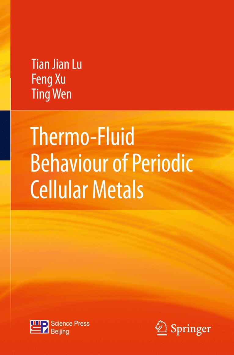 Tian Jian Lu, Feng Xu, Ting Wen - Thermo-Fluid Behaviour of Periodic Cellular Metals, Inbunden