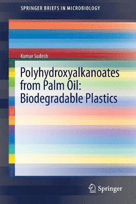 Polyhydroxyalkanoates from Palm Oil: Biodegradable Plastics 1