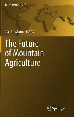 Stefan Mann - Future of Mountain Agriculture, Inbunden