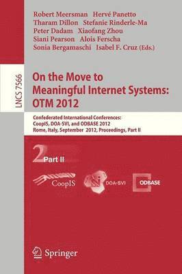 On the Move to Meaningful Internet Systems: OTM 2012 1