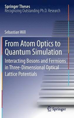 Sebastian Will - From Atom Optics to Quantum Simulation, Inbunden