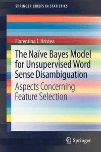 bokomslag The Nave Bayes Model for Unsupervised Word Sense Disambiguation