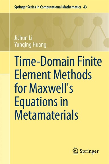 Jichun Li, Yunqing Huang - Time-Domain Finite Element Methods for Maxwell's Equations in Metamaterials, Inbunden