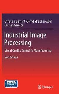 bokomslag Industrial Image Processing: Visual Quality Control in Manufacturing 2nd Edition