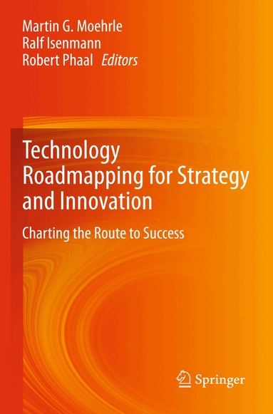 Martin Moehrle, Ralf Isenmann, Robert Phaal - Technology Roadmapping for Strategy and Innovation, Inbunden