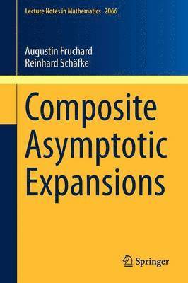 Augustin Fruchard, Reinhard Schafke - Composite Asymptotic Expansions, Häftad