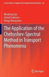 bokomslag The Application of the Chebyshev-Spectral Method in Transport Phenomena