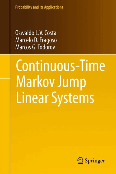 Oswaldo Luiz do Valle Costa, Marcelo D. Fragoso, Marcos G. Todorov - Continuous-Time Markov Jump Linear Systems, Inbunden