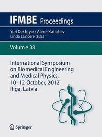 bokomslag International Symposium on Biomedical Engineering and Medical Physics, 10-12 October, 2012, Riga, Latvia