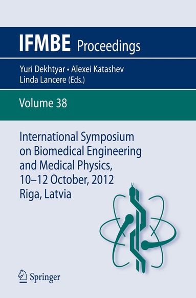 Yuri Dekhtyar, Alexei Katashev, Linda Lancere - International Symposium on Biomedical Engineering and Medical Physics, 10-12 October, 2012, Riga, Latvia, Häftad
