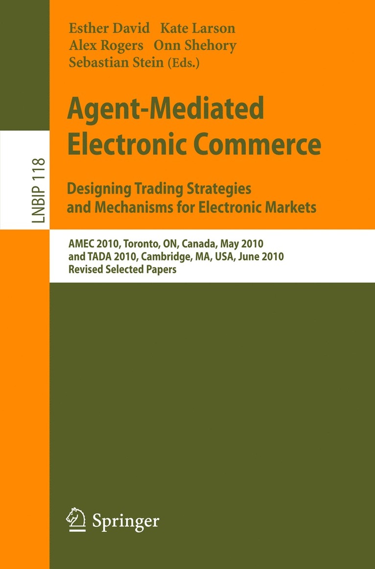 Esther David, Kate Larson, Alex Rogers, Onn Shehory, Sebastian Stein - Agent-Mediated Electronic Commerce. Designing Trading Strategies and Mechanisms for Electronic Markets, Häftad