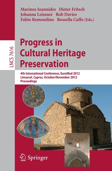 Marinos Ioannides, Dieter Fritsch, Johanna Leissner, Rob Davies, Fabio Remondino, Rossa Caffo - Progress in Cultural Heritage Preservation, Häftad