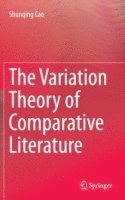 bokomslag The Variation Theory of Comparative Literature
