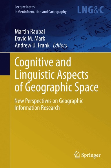 Martin Raubal, David M Mark, Andrew U. Frank - Cognitive and Linguistic Aspects of Geographic Space, Inbunden