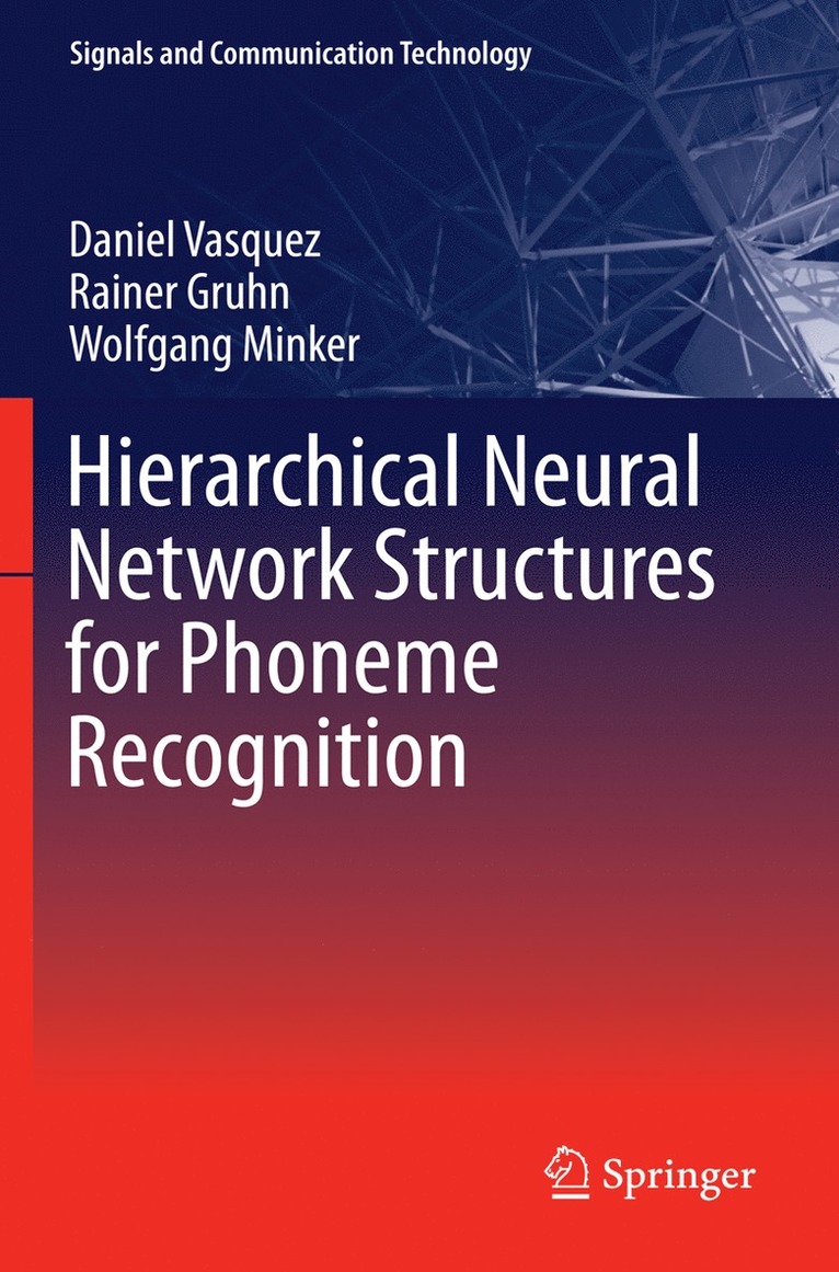 Daniel Vasquez, Rainer Gruhn, Wolfgang Minker - Hierarchical Neural Network Structures for Phoneme Recognition, Inbunden