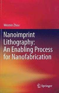 bokomslag Nanoimprint Lithography: An Enabling Process for Nanofabrication