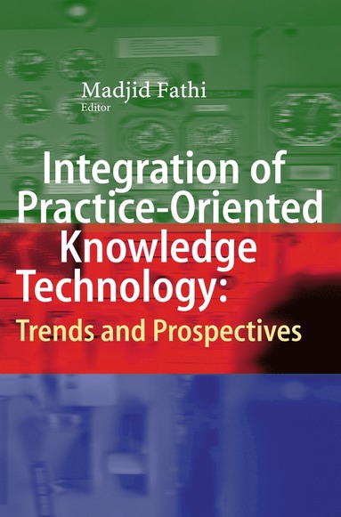 bokomslag Integration of Practice-Oriented Knowledge Technology: Trends and Prospectives