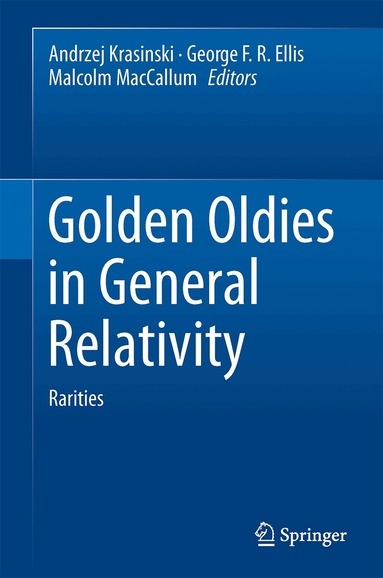 Andrzej Krasinski, George F. R. Ellis, Malcolm A.H. MacCallum - Golden Oldies in General Relativity, Inbunden
