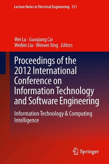 Wei Lu, Guoqiang Cai, Weibin Liu, Weiwei Xing - Proceedings of the 2012 International Conference on Information Technology and Software Engineering, Inbunden