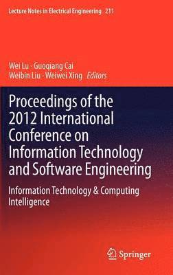 Wei Lu, Guoqiang Cai, Weibin Liu, Weiwei Xing - Proceedings of the 2012 International Conference on Information Technology and Software Engineering, Inbunden