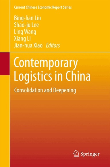 Bing-lian Liu, Shao-ju Lee, Ling Wang, Xiang Li, Jian-hua Xiao - Contemporary Logistics in China, Inbunden