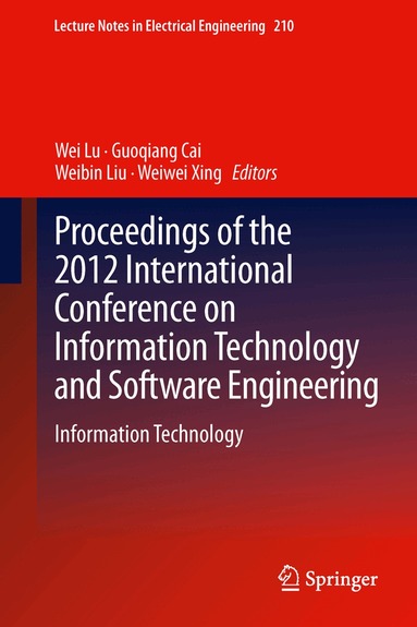 Wei Lu, Guoqiang Cai, Weibin Liu, Weiwei Xing - Proceedings of the 2012 International Conference on Information Technology and Software Engineering, Inbunden