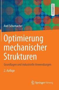 bokomslag Optimierung Mechanischer Strukturen: Grundlagen Und Industrielle Anwendungen