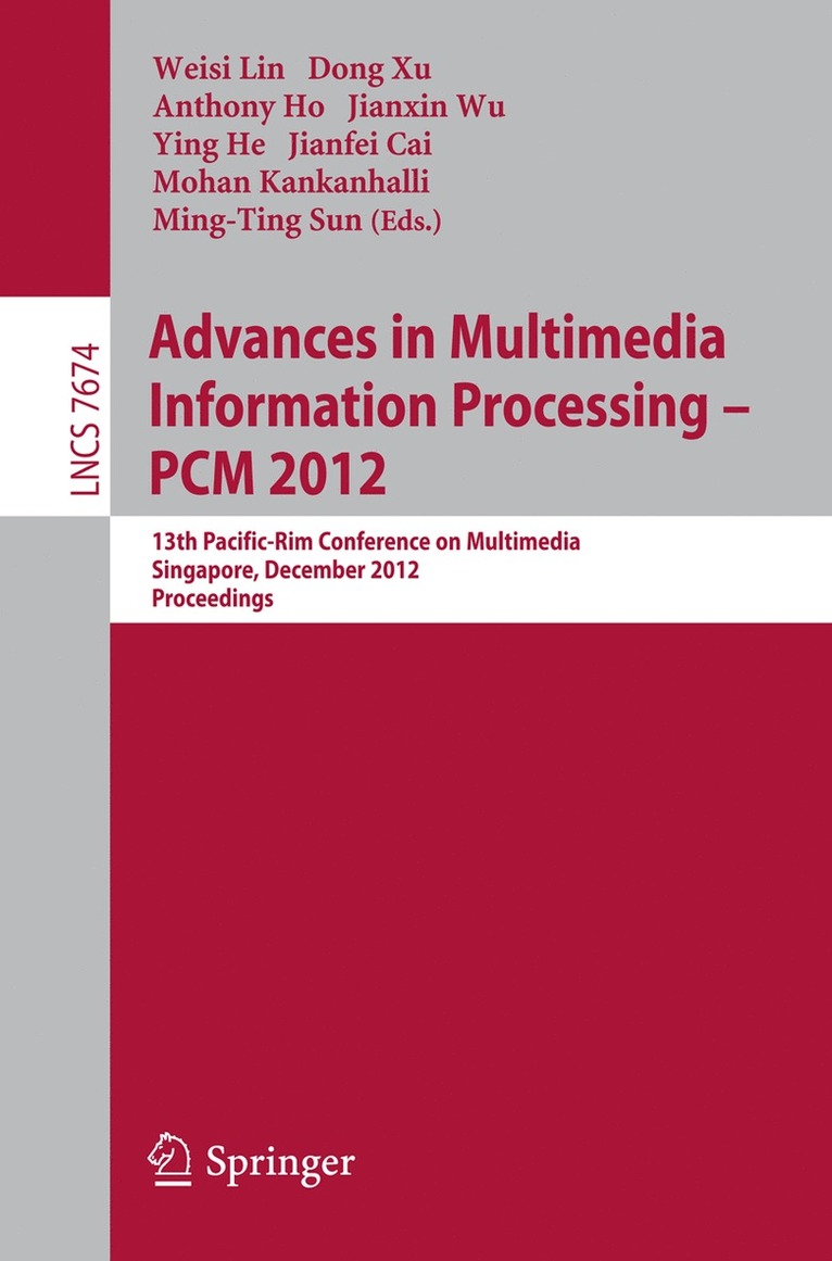 Ming-Ting Sun, Lin Weisi, Dong Xu, Anthony Ho, Jianxin Wu, Ying He, Jianfei Cai, Mohan Kankanhalli - Advances in Multimedia Information Processing, PCM  2012, Häftad
