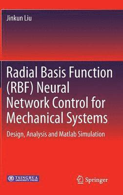 Radial Basis Function (RBF) Neural Network Control for Mechanical Systems 1