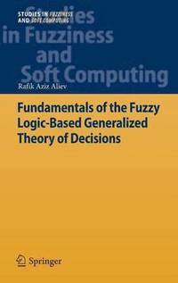bokomslag Fundamentals of the Fuzzy Logic-Based Generalized Theory of Decisions