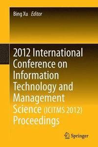 bokomslag 2012 International Conference on Information Technology and Management Science(ICITMS 2012) Proceedings