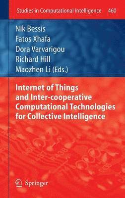 Nik Bessis, Fatos Xhafa, Dora Varvarigou, Richard Hill, Maozhen Li - Internet of Things and Inter-cooperative Computational Technologies for Collective Intelligence, Inbunden
