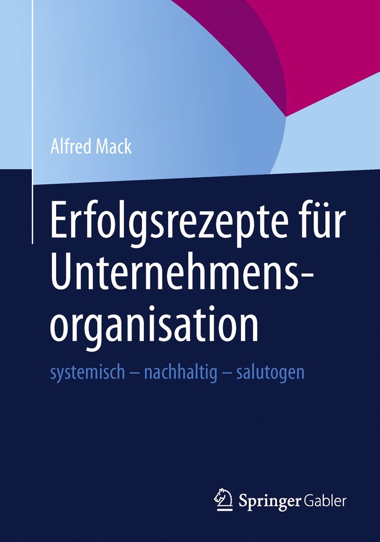 Alfred Mack - Erfolgsrezepte für Unternehmensorganisation, Häftad