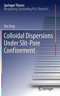 bokomslag Colloidal Dispersions Under Slit-Pore Confinement