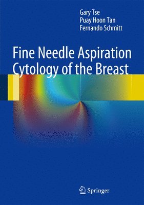 Gary Tse, Puay Hoon Tan, Fernando Schmitt - Fine Needle Aspiration Cytology of the Breast, Inbunden
