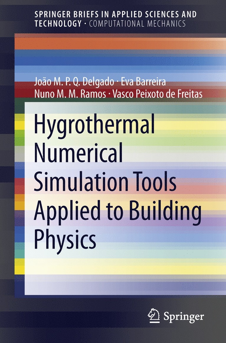 João M.P.Q. Delgado, Eva Barreira, Nuno M.M. Ramos, Vasco Peixoto de Freitas, João M. P. Q. Delgado, Vasco Peixoto De Freitas, Nuno M. M. Ramos - Hygrothermal Numerical Simulation Tools Applied to Building Physics, Häftad
