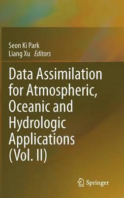 Seon Ki Park, Liang Xu, Seon K. Park - Data Assimilation for Atmospheric, Oceanic and Hydrologic Applications (Vol. II), Inbunden