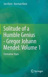 bokomslag Solitude of a Humble Genius - Gregor Johann Mendel: Volume 1