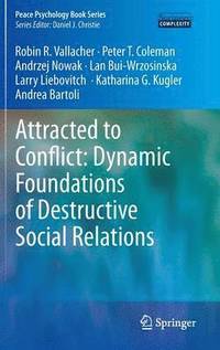 bokomslag Attracted to Conflict: Dynamic Foundations of Destructive Social Relations