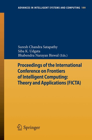Suresh Chandra Satapathy, Siba K. Udgata, Bhabendra Narayan Biswal - Proceedings of the International Conference on Frontiers of Intelligent Computing: Theory and Applications (FICTA), Häftad