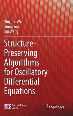 Xinyuan Wu, Xiong You, Bin Wang - Structure-Preserving Algorithms for Oscillatory Differential Equations, Inbunden