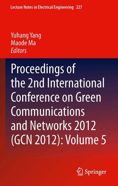 Yuhang Yang, Maode Ma - Proceedings of the 2nd International Conference on Green Communications and Networks 2012 (GCN 2012): Volume 5, Inbunden