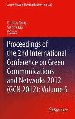 bokomslag Proceedings of the 2nd International Conference on Green Communications and Networks 2012 (GCN 2012): Volume 5