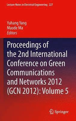 Proceedings of the 2nd International Conference on Green Communications and Networks 2012 (GCN 2012): Volume 5 1