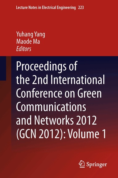 Yuhang Yang, Maode Ma - Proceedings of the 2nd International Conference on Green Communications and Networks 2012 (GCN 2012): Volume 1, Inbunden